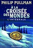 %C3%A0 La Crois%C3%A9e Des Mondes: L'int%C3%A9grale