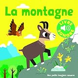 La Montagne : 6 Sons, 6 Images, 6 Puces (livre Sonore)