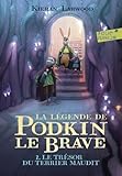 La légende de Podkin le brave; 2. Le trésor du terrier maudit