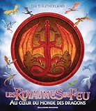 Les royaumes de feu : au coeur du monde des dragons