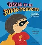 Oscar et ses super-pouvoirs!