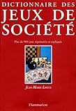 Dictionnaire Des Jeux De Soci%C3%A9t%C3%A9 : Plus De 900 Jeux R%C3%A9pertori%C3%A9s Et Expliqu%C3%A9s