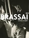 Brassai: An Illustrated Biography (ART - LANGUE ANGLAISE)