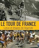 Le Tour De France : Lieux Et %C3%A9tapes De L%C3%A9gende