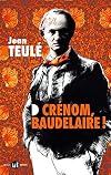 Crénom, Baudelaire !