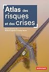 Atlas des risques et des crises: Dans le monde et en France