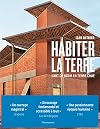 Habiter la terre: L'art de bâtir en terre crue