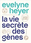 La vie secrète des gènes
