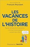 Les Vacances de l'Histoire: Reines, dictateurs et présidents : comment les puissants passent leurs étés