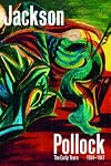 Jackson Pollock: The Early Years: 1934-1947