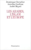 Les Arabes, l'islam et l'Europe