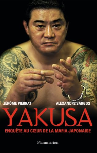 Yakusa - Enqu&ecirc;te au coeur de la mafia japonaise Alexandre Sa