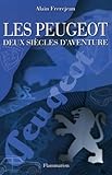 Les Peugeot : Deux Si%C3%A8cles D'aventure