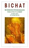 Recherches Physiologiques Sur La Vie Et La Mort. Anatomie G%C3%A9n%C3%A9rale Appliqu%C3%A9e %C3%A0 La Physiologie Et %C3%A0 La M%C3%A9decine. Discours Sur L'%C3%A9tude De La Physiologie ... Partie, Pr%C3%A9face, Consid%C3%A9rations G%C3%A9n%C3%A9rales