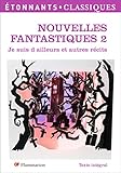 Nouvelles Fantastiques : Tome 2, Je Suis D'ailleurs Et Autres R%C3%A9cits