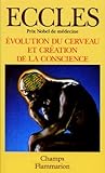 Evolution Du Cerveau Et Creation De La Conscience. A La Recherche De La Vraie Nature De L'homme