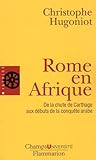 Rome En Afrique De La Chute De Carthage Aux Dbuts De La Conqute Arabe