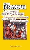 Au Moyen Du Moyen Age : Philosophies M%C3%A9di%C3%A9vales En Chr%C3%A9tient%C3%A9, Juda%C3%AFsme Et Islam