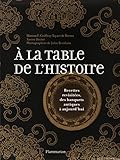A La Table De L'histoire : Recettes Revisit%C3%A9es, Des Banquets Antiques %C3%A0 Aujourd'hui
