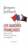 Les gauches fran&ccedil;aises : 1762-2012 : Histoire, politique et imaginaire