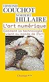 Lart Numrique Comment La Technologie Vient Au Monde De Lart French Edition