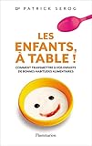 Les Enfants, %C3%A0 Table ! : Comment Transmettre %C3%A0 Vos Enfant De Bonnes Habitudes Alimentaires