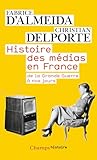 Histoire Des M%C3%A9dias En France : De La Grande Guerre %C3%A0 Nos Jours
