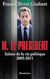 Monsieur le Pr&eacute;sident : Sc&egrave;nes de la vie politique (2005-2011)