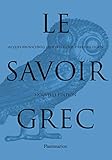Le Savoir Grec : Dictionnaire Critique