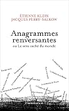 Anagrammes renversantes ou Le sens caché du monde