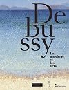 Debussy, la musique et les arts