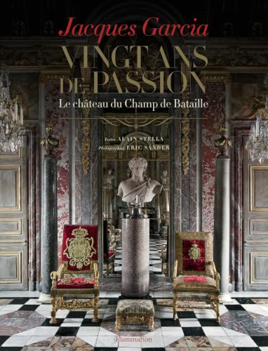 Jacques Garcia - vingt ans de passion - Le Château du Champ