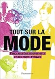 Tout Sur La Mode : Panorama Des Chefs D'oeuvre Et Des Techniques