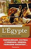 L'egypte : Ecrivains Voyageurs Et Savants Explorateurs