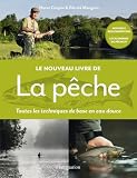 Le Nouveau Livre De La Pche Toutes Les Techniques De Base En Eau Douce