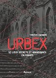 Urbex : 50 Lieux Secrets Et Abandonn%C3%A9s En France