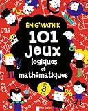 Enig'mathik : 101 Jeux Logiques Et Math%C3%A9matiques
