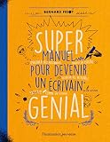 Super Manuel Pour Devenir Un %C3%A9crivain G%C3%A9nial