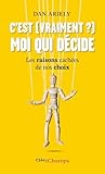 Cest Vraiment Moi Qui Dcide Les Raisons Caches De Nos Choix