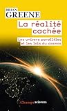 La R%C3%A9alit%C3%A9 Cach%C3%A9e : Les Univers Parall%C3%A8les Et Les Lois Du Cosmos