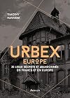 Urbex 2 : 35 lieux secrets et abandonnés en France et en Europe