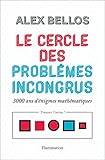 Le Cercle Des Probl%C3%A8mes Incongrus : 3000 Ans D'%C3%A9nigmes Math%C3%A9matiques