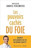 Les Pouvoirs Cach%C3%A9s Du Foie : Gagnez Des Ann%C3%A9es De Vie En Bonne Sant%C3%A9 !