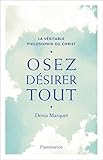Osez D%C3%A9sirer Tout : La V%C3%A9ritable Philosophie Du Christ