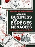 Atlas Du Business Des Espces Menaces Braconnage Cruaut Contrebande