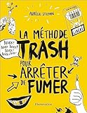 La Mthode Trash Pour Arrter De Fumer