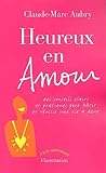 Heureux En Amour : Des Conseils Clairs Et Pratiques Pour B%C3%A2tir Et R%C3%A9ussir Une Vie %C3%A0 Deux