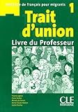 Trait D'union 1 : Livre Du Professeur