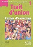 Trait D'union 1, Cahier D'exercices Corrig%C3%A9s : M%C3%A9thode De Fran%C3%A7ais