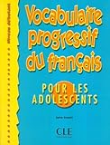 Vocabulaire Progressif Du Fran%C3%A7ais Pour Les Adolescents   Niveau D%C3%A9butant   Livre